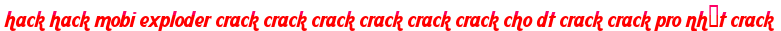 hack hack mobi exploder crack crack crack crack crack crack cho dt crack crack pro nhất crack moi